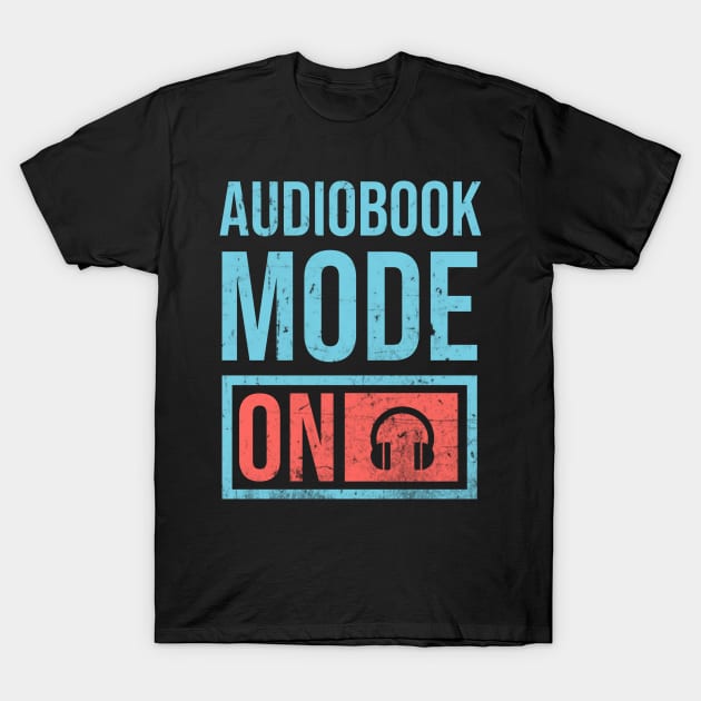 Audiobook mode is on T-Shirt by KIVARTON